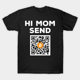 Hi Mom Send Bitcoin T-Shirt